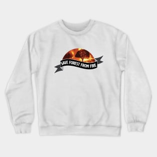 save forest from fire Crewneck Sweatshirt